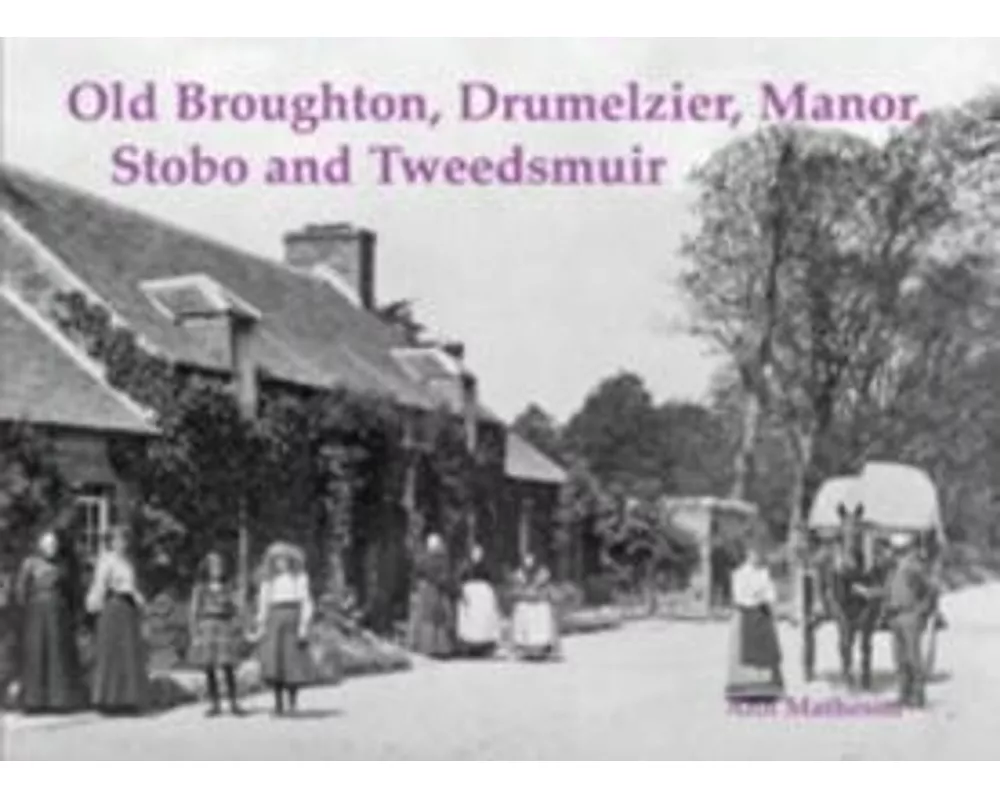 Old Broughton, Drumelzier, Manor, Stobo and Tweedsmuir