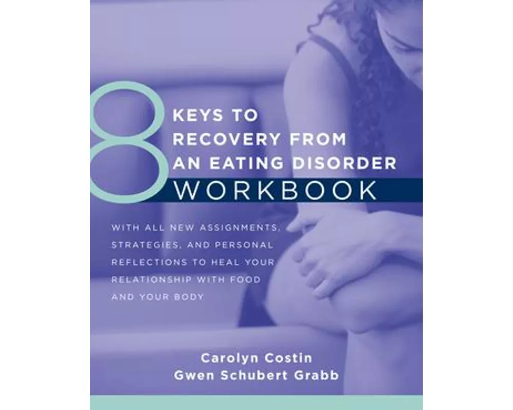 8 Keys to Recovery from an Eating Disorder Workbook