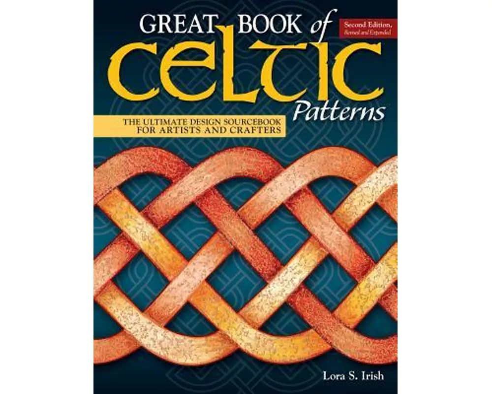 Great Book of Celtic Patterns, Second Edition, Revised and Expanded