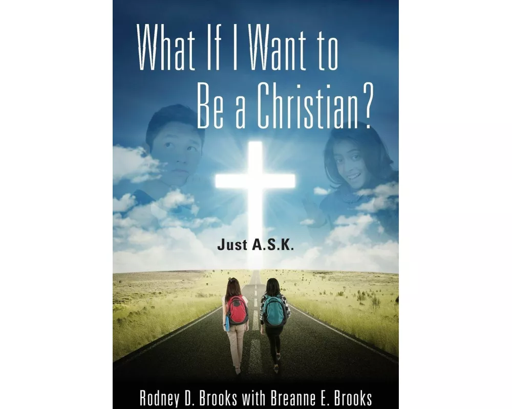 What If I Want to Be a Christian? Just A.S.K.