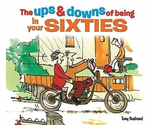 The Ups and Downs of Being in Your Sixties