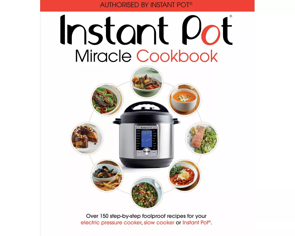 The Instant Pot Miracle Cookbook
