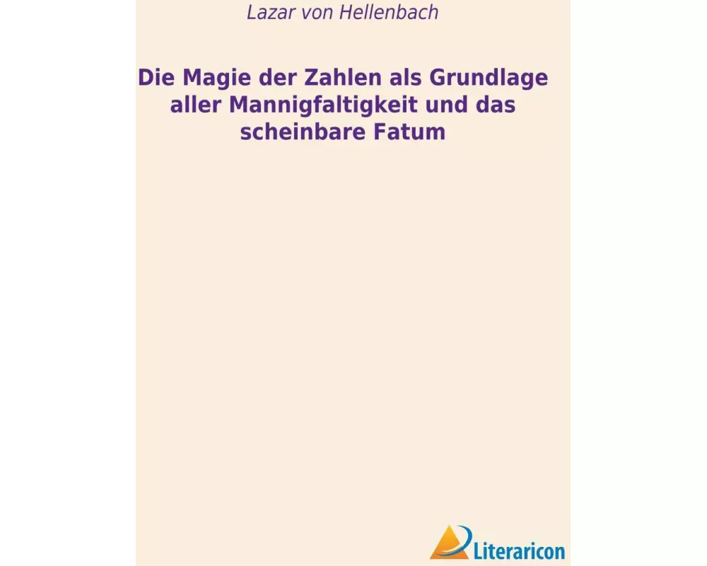 Die Magie der Zahlen als Grundlage aller Mannigfaltigkeit und das scheinbare Fatum