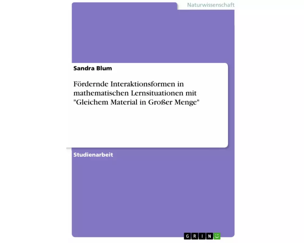 Fördernde Interaktionsformen in mathematischen Lernsituationen mit "Gleichem Material in Großer Menge"