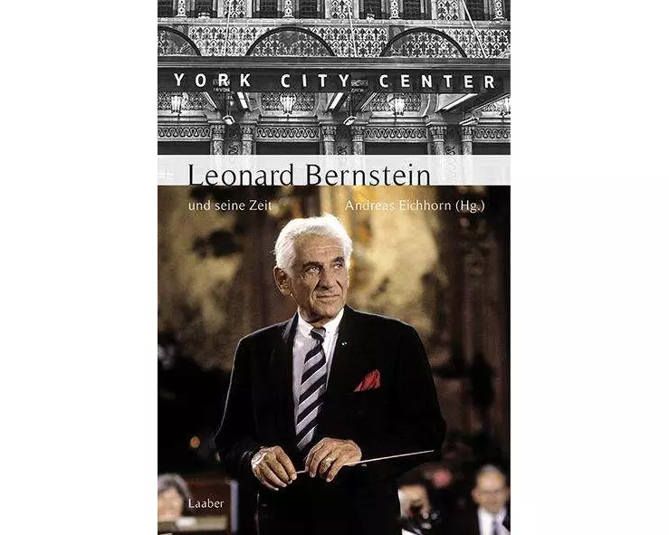Leonard Bernstein und seine Zeit