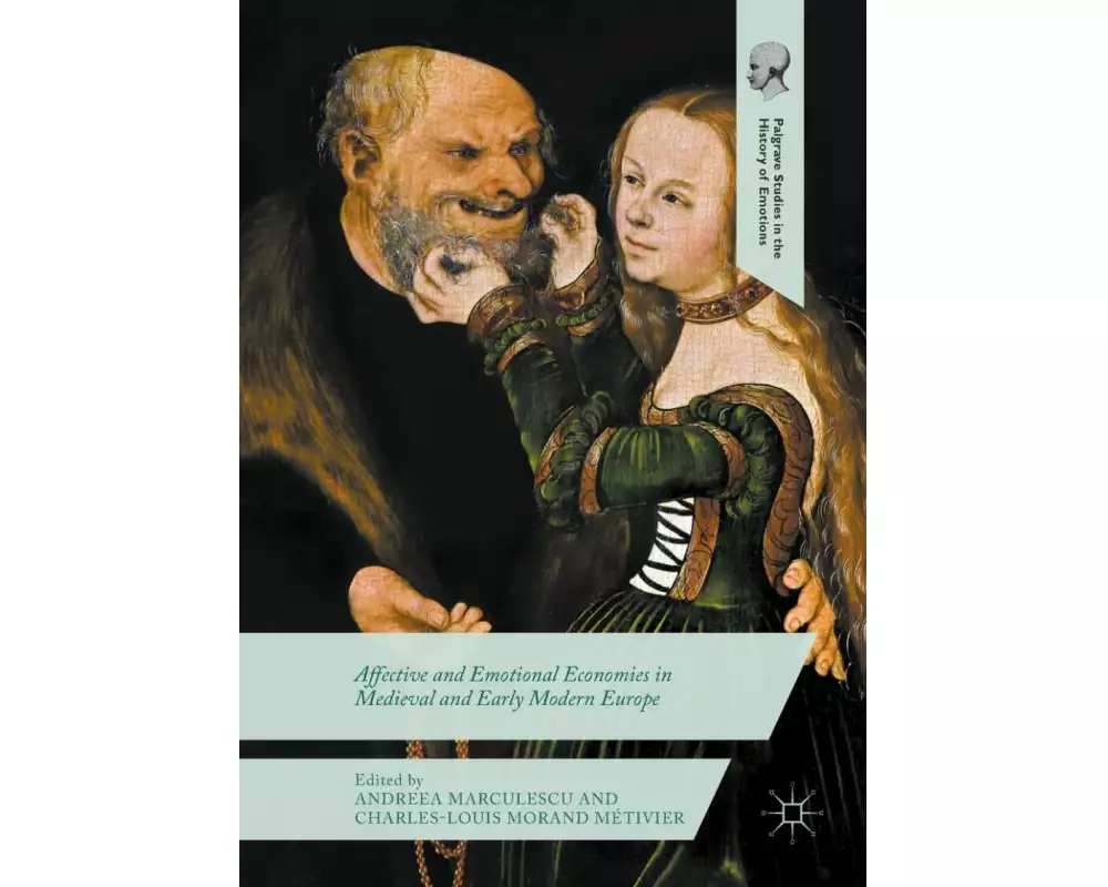 Affective and Emotional Economies in Medieval and Early Modern Europe