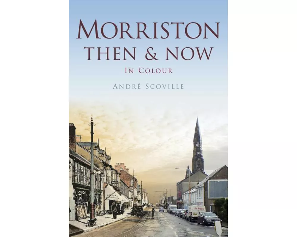 Morriston Then & Now