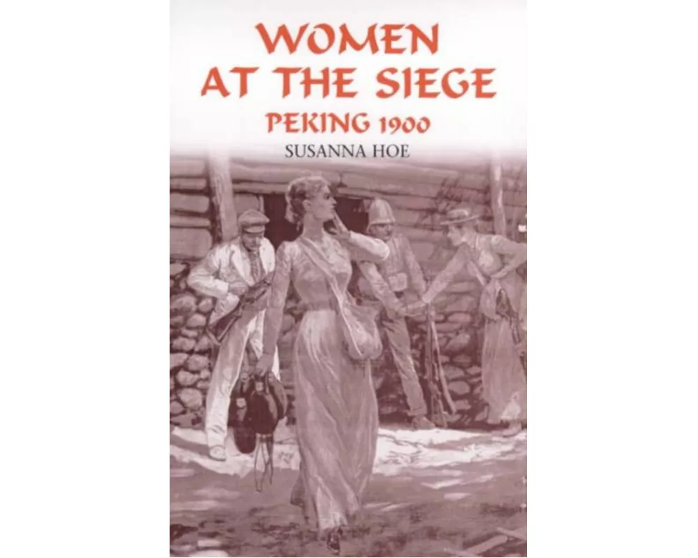 Women at the Siege, Peking 1900