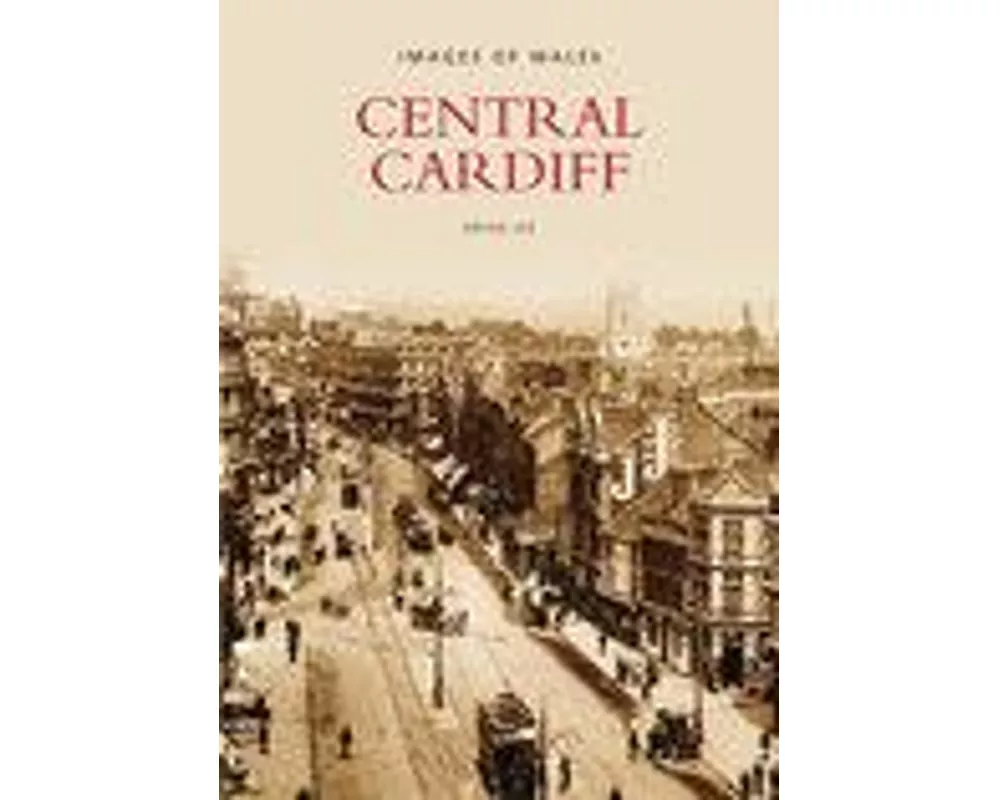 Central Cardiff: Images of Wales