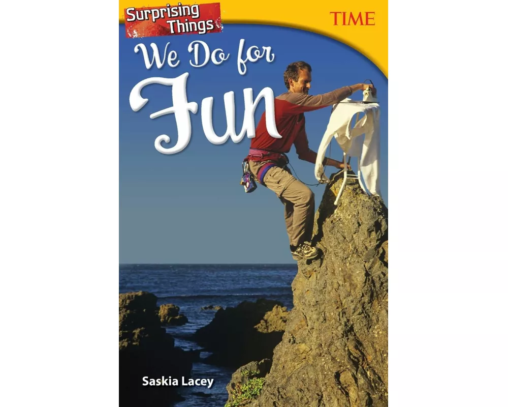 Surprising Things We Do for Fun