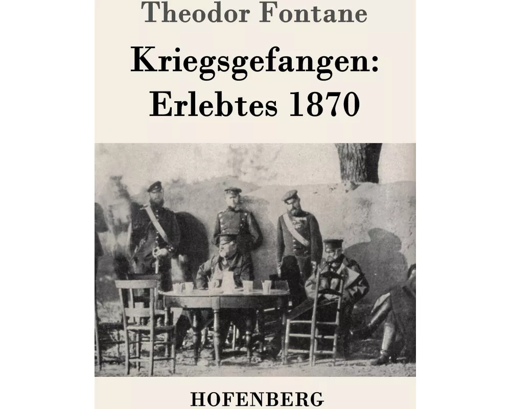 Kriegsgefangen: Erlebtes 1870