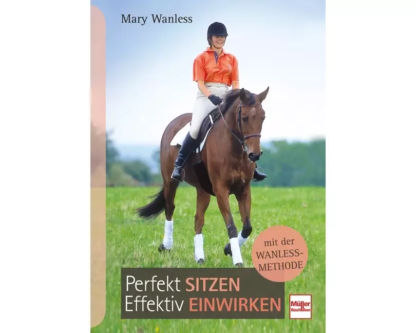 Perfekt sitzen, effektiv einwirken mit der Wanless-Methode