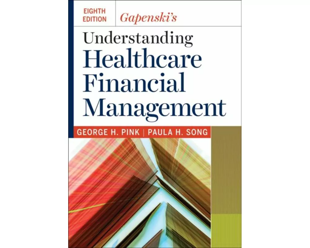 Gapenski's Understanding Healthcare Financial Management, Eighth Edition