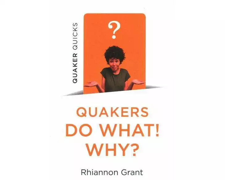 Quaker Quicks - Quakers Do What! Why?
