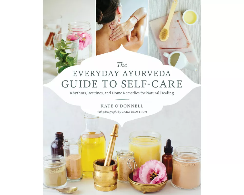 The Everyday Ayurveda Guide to Self-Care