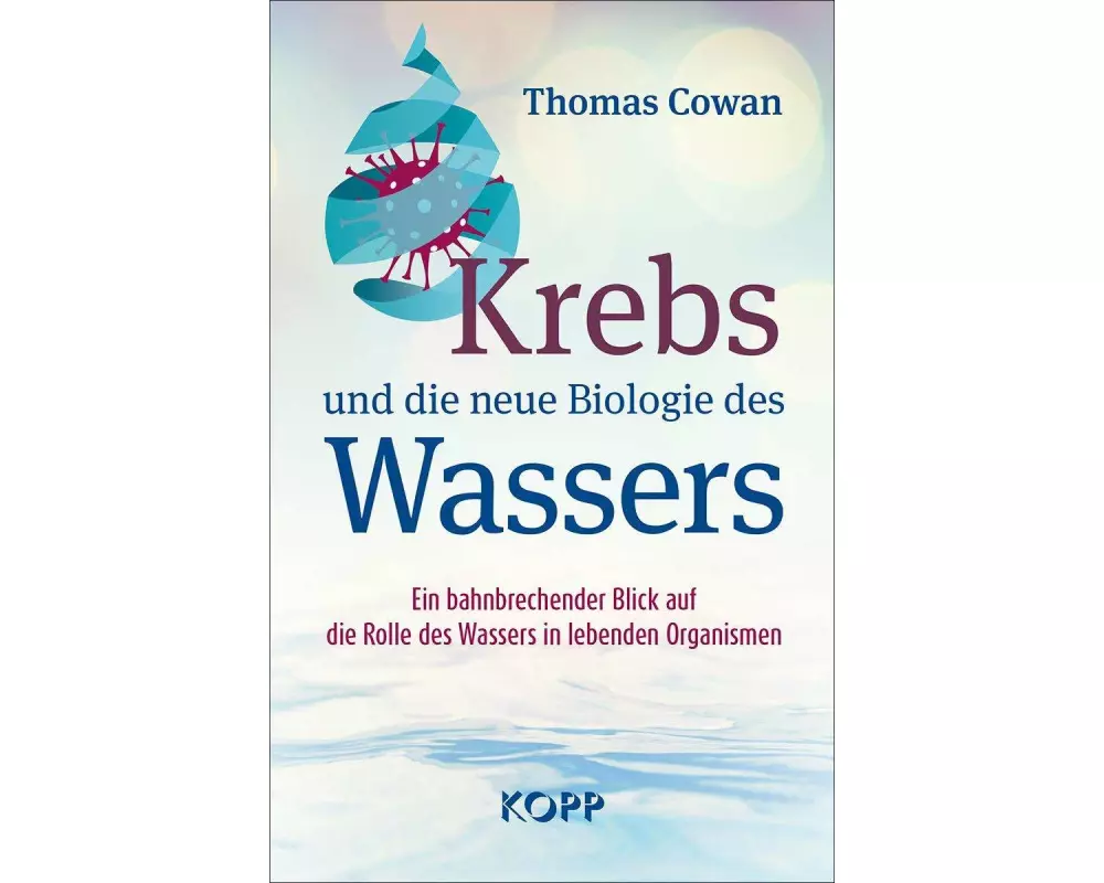 Krebs und die neue Biologie des Wassers
