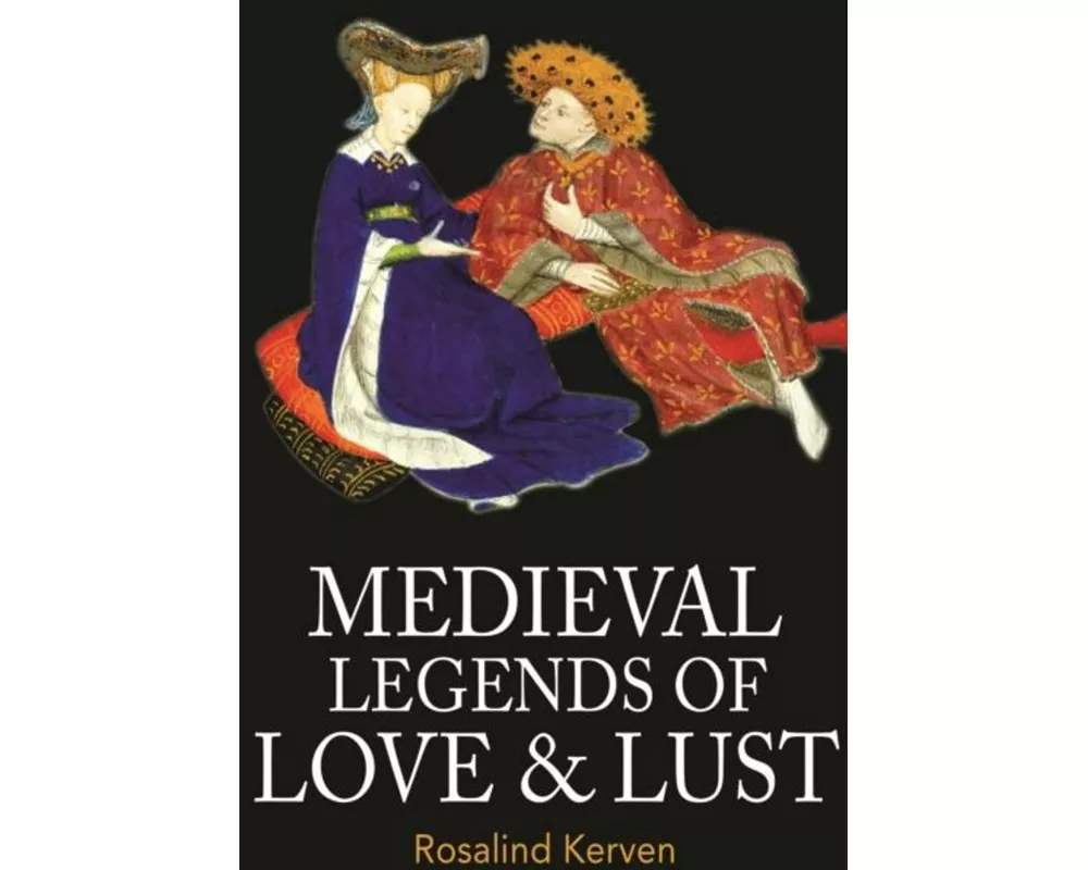 Medieval Legends of Love & Lust