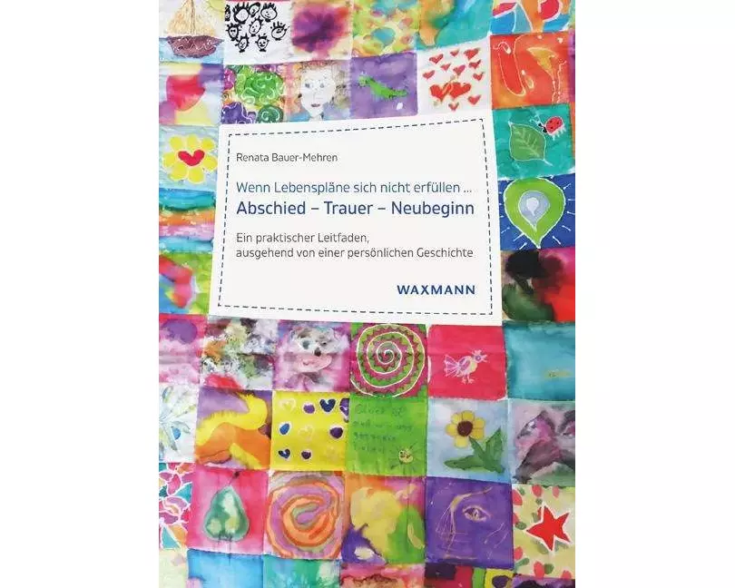 Wenn Lebenspläne sich nicht erfüllen ...Abschied - Trauer - Neubeginn