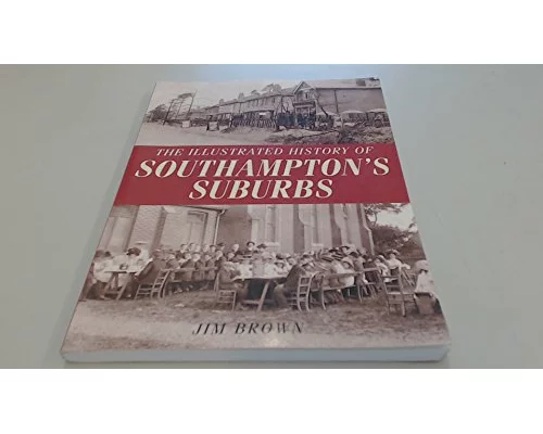 The Illustrated History of Southampton Suburbs
