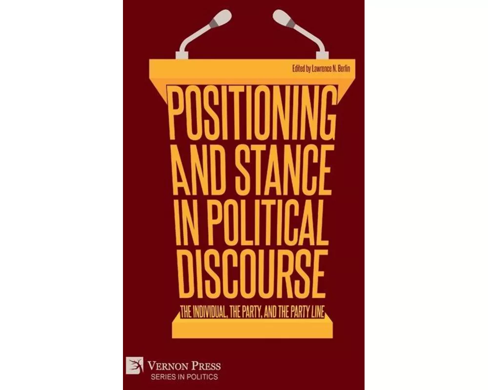 Positioning and Stance in Political Discourse: The Individual, the Party, and the Party Line