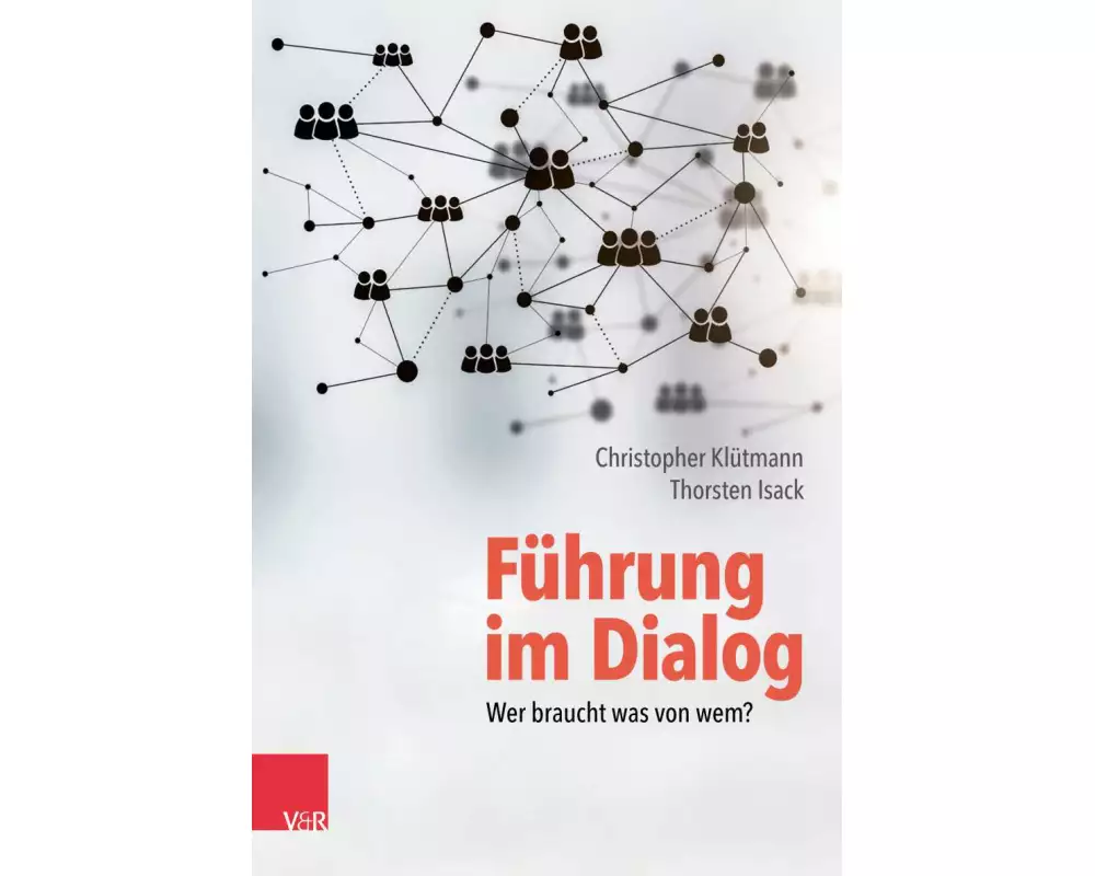 Führung im Dialog: Wer braucht was von wem?