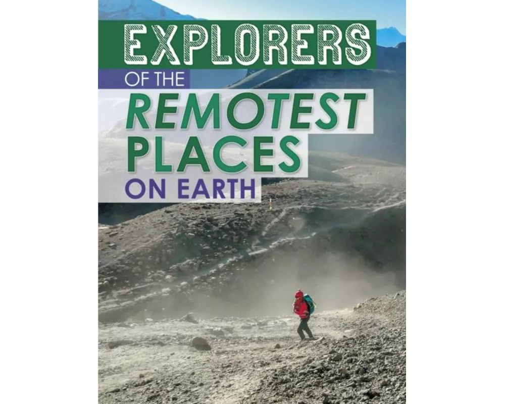 Explorers of the Remotest Places on Earth