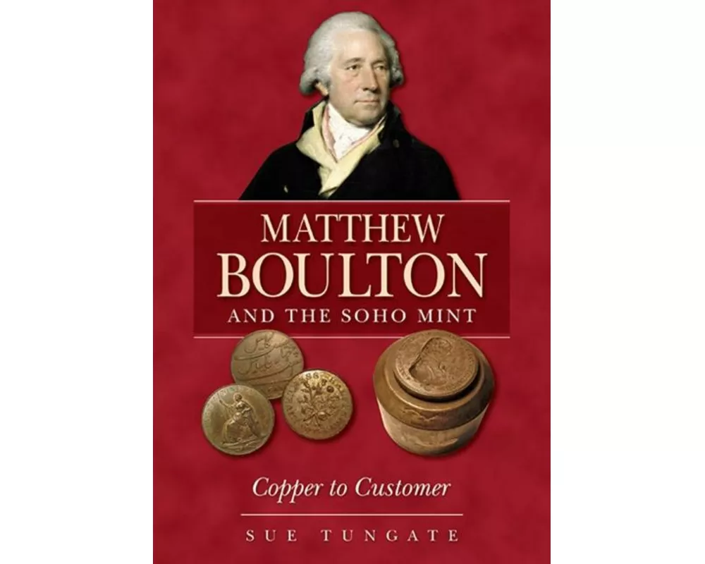 Matthew Boulton and the Soho Mint