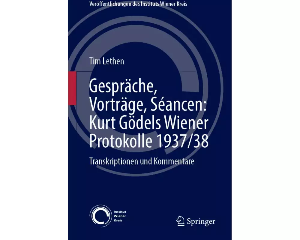Gespräche, Vorträge, Séancen: Kurt Gödels Wiener Protokolle 1937/38