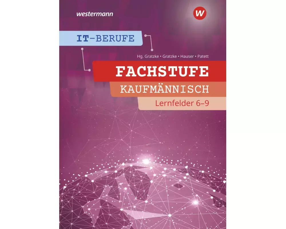 IT-Berufe. Fachstufe Lernfelder 6-9 Kaufmännisch: Schulbuch