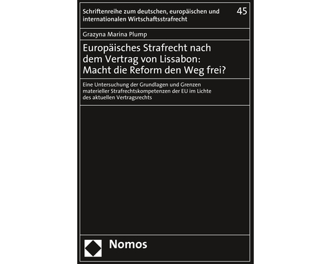 Europäisches Strafrecht nach dem Vertrag von Lissabon: Macht die Reform den Weg frei?