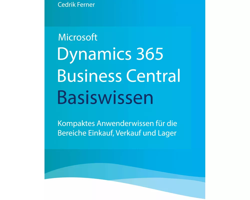 Microsoft Dynamics 365 Business Central Basiswissen