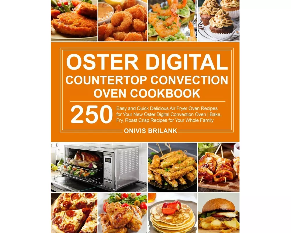 Oster Digital Countertop Convection Oven Cookbook