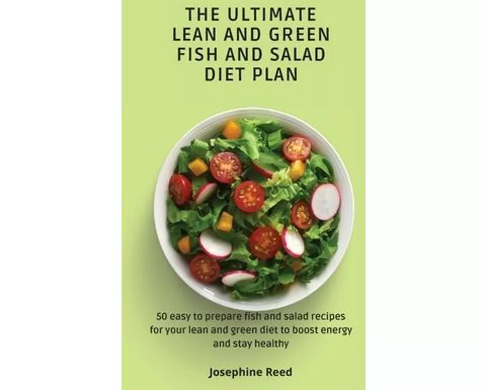 The Ultimate Lean and Green Fish and Salad Diet Plan