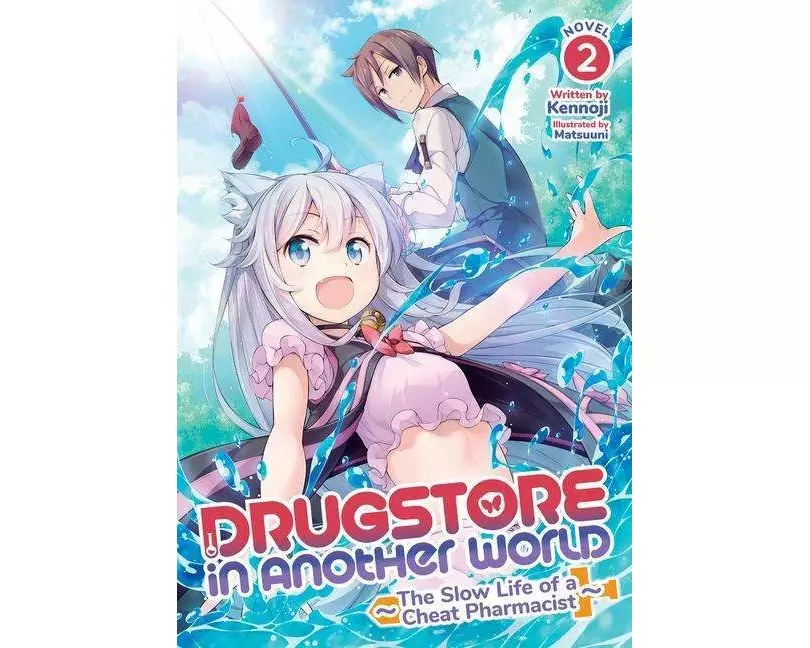 Drugstore in Another World: The Slow Life of a Cheat Pharmacist (Light Novel) Vol. 2
