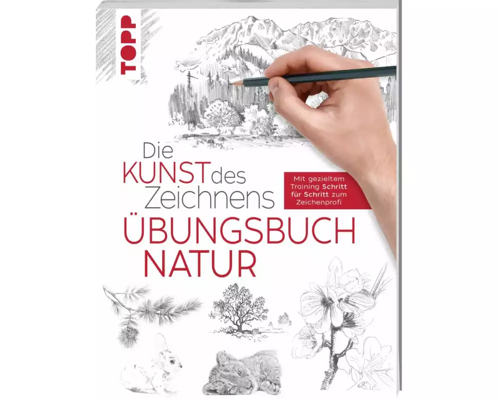 Die Kunst des Zeichnens - Natur Übungsbuch