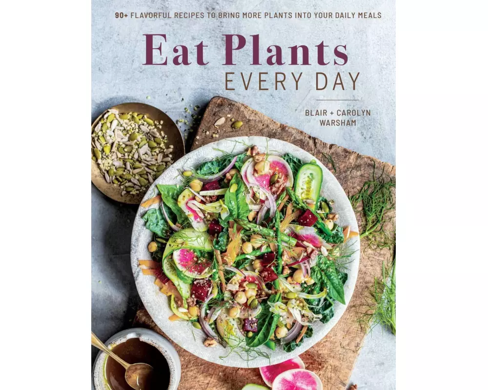 Eat Plants Every Day (Amazing Vegan Cookbook, Delicious Plant-Based Recipes)