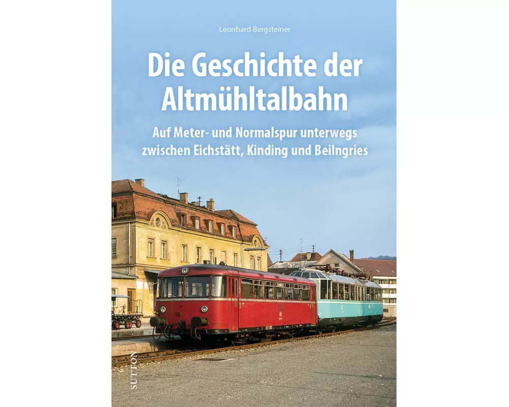 Die Geschichte der Altmühltalbahn