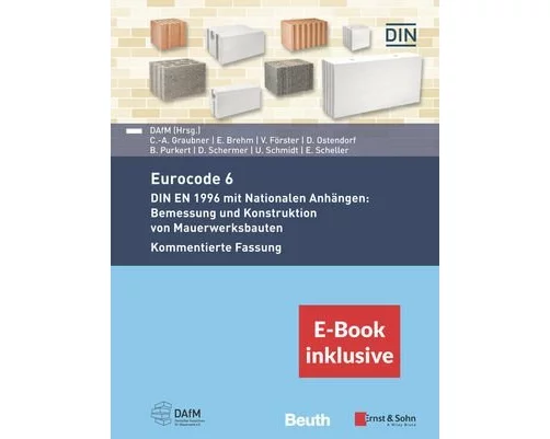 Eurocode 6 - DIN EN 1996 mit Nationalen Anhängen: Bemessung und Konstruktion von Mauerwerksbauten. Kommentierte Fassung