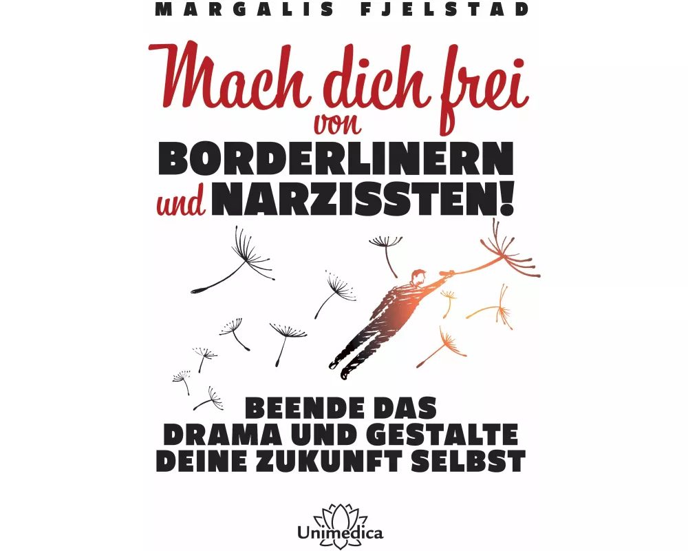 Mach dich frei von Borderlinern und Narzissten!