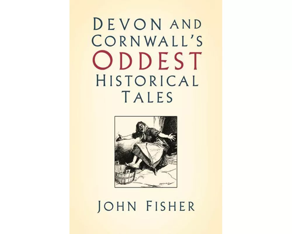 Devon and Cornwall's Oddest Historical Tales