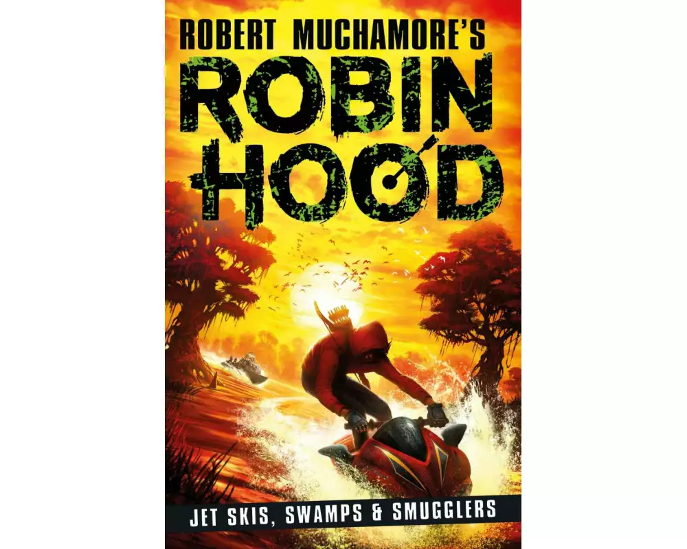 Robin Hood 3: Jet Skis, Swamps & Smugglers (Robert Muchamore's Robin Hood)