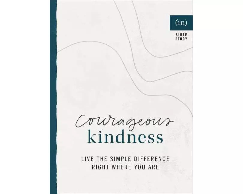 Courageous Kindness – Live the Simple Difference Right Where You Are
