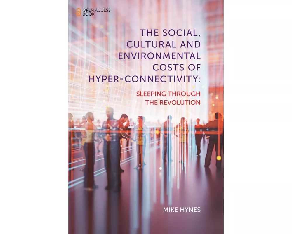 The Social, Cultural and Environmental Costs of Hyper-Connectivity