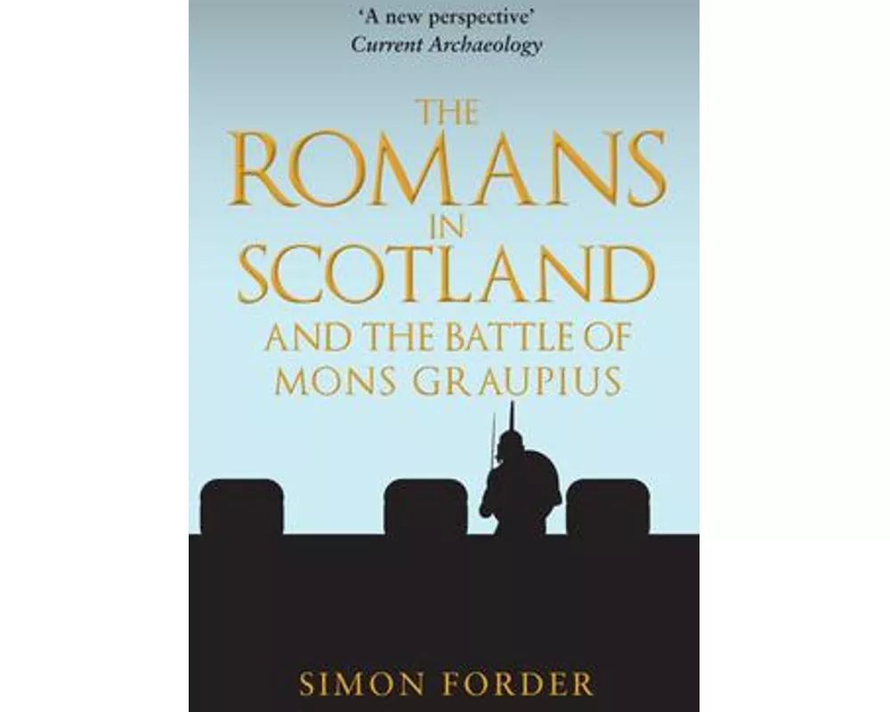 The Romans in Scotland and The Battle of Mons Graupius