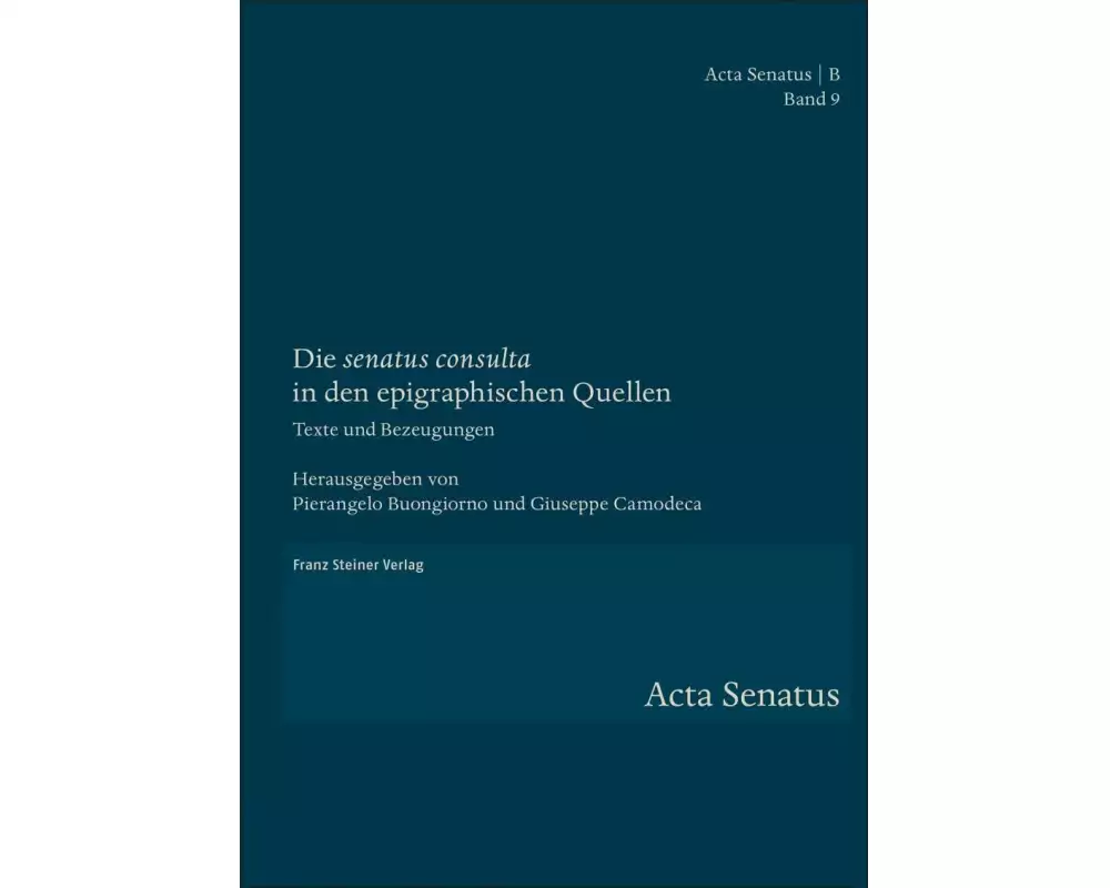 Die "senatus consulta" in den epigraphischen Quellen
