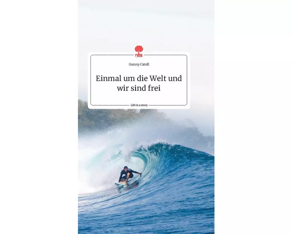 Einmal um die Welt und wir sind frei. Life is a Story - story.one
