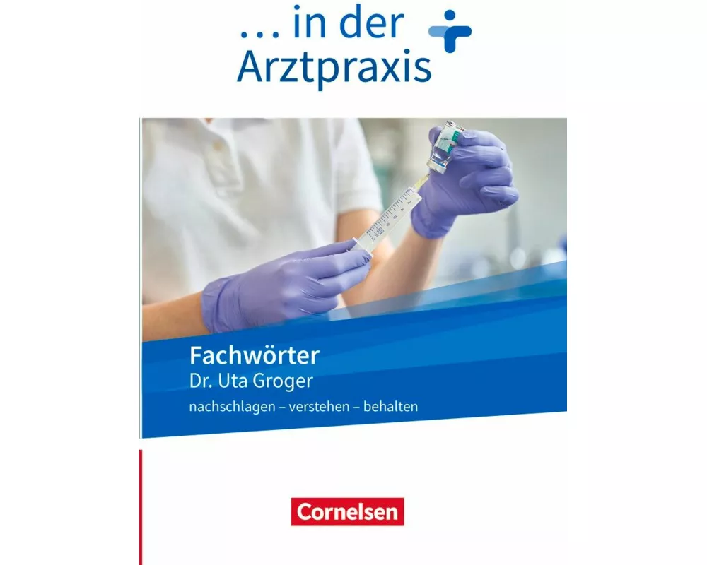 Medizinische Fachangestellte/... in der Arztpraxis, Neue Ausgabe, 1.-3. Ausbildungsjahr, Fachwörter in der Arztpraxis, nachschlagen - verstehen - beha