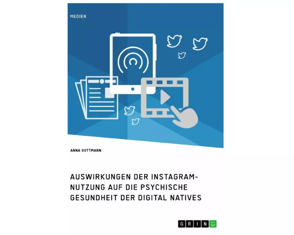 Die Instagram-Nutzung und die psychische Gesundheit der Digital Natives. Eine Darstellung der Auswirkungen