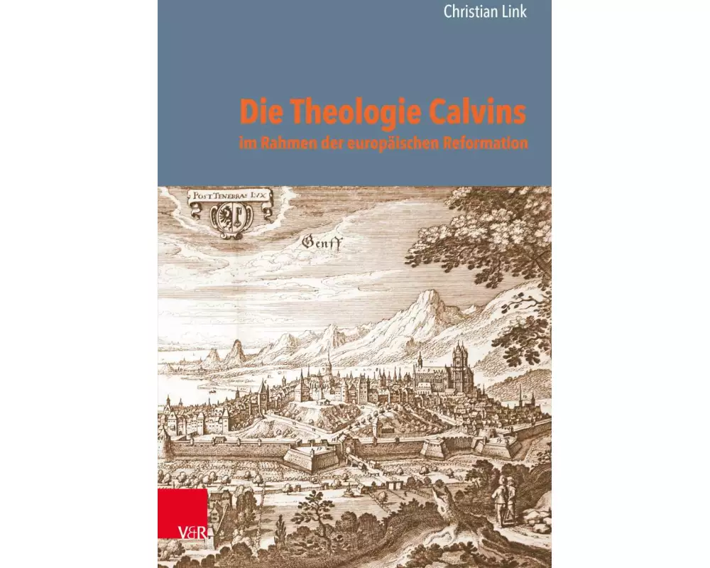 Die Theologie Calvins im Rahmen der europäischen Reformation