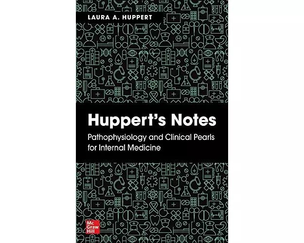 Huppert's Notes: Pathophysiology and Clinical Pearls for Internal Medicine